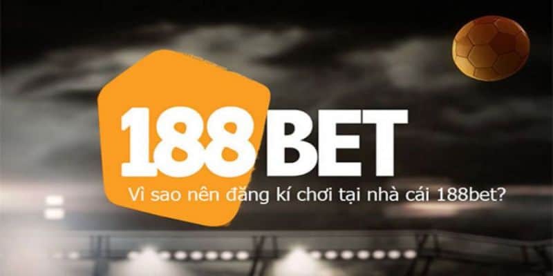 Lý do nên cá cược tại 188bet