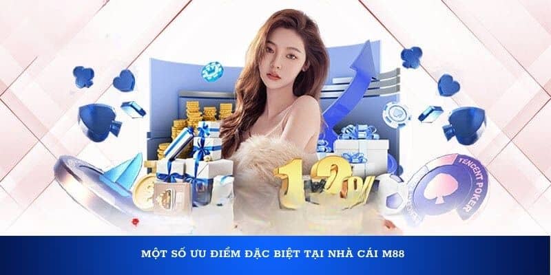 Một số ưu điểm đặc biệt tại nhà cái M88