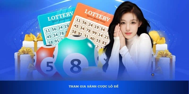 Tham gia sảnh cược lô đề